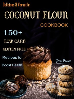 cover image of Delicious & Versatile Coconut Flour Cookbook